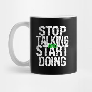 Stop Talking and Start Doing Mug